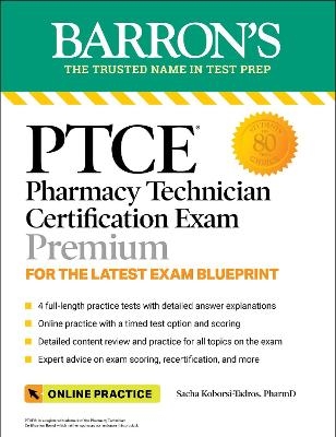 PTCE: Pharmacy Technician Certification Exam Premium: 4 Practice Tests + Comprehensive Review + Online Practice - Sacha Koborsi-Tadros  PharmD