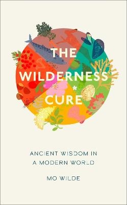 The Wilderness Cure - Mo Wilde