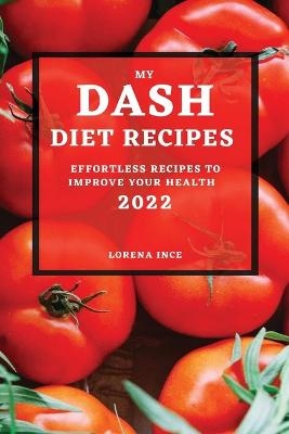 My Dash Diet Recipes 2022 - Lorena Ince