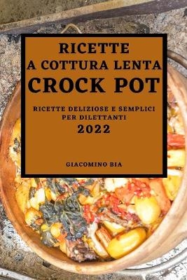 Ricette a Cottura Lenta Crock Pot 2022 - Giacomino Bia