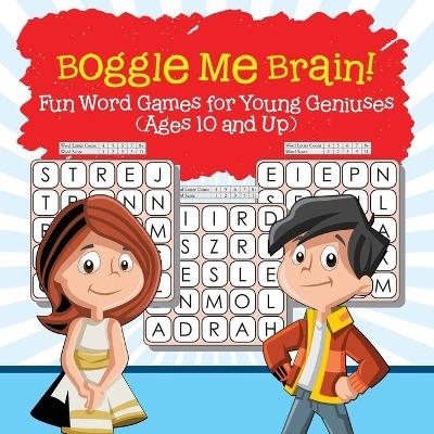 Boggle Me Brain! Fun Word Games for Young Geniuses (Ages 10 and Up) -  Baby Professor