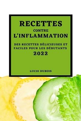 Recettes Contre l'Inflammation 2022 - Lucio Dubois