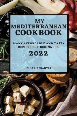 My Mediterranean Cookbook 2022 - Pilar Desantis