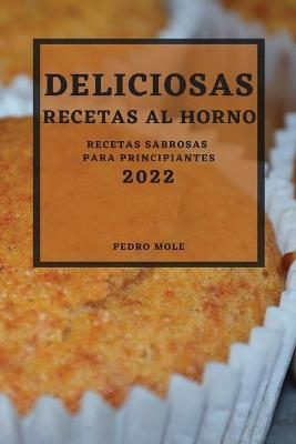 Deliciosas Recetas Al Horno 2022 - Pedro Mole