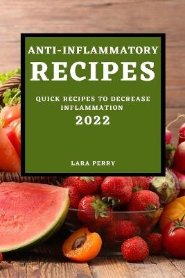 Anti-Inflammatory Recipes 2022 - Lara Perry