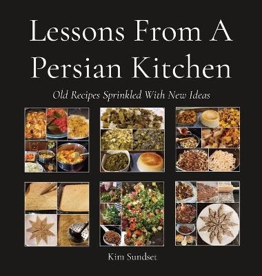 Lessons From A Persian Kitchen - Kim Sundset