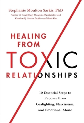 Healing from Toxic Relationships - Stephanie M Sarkis