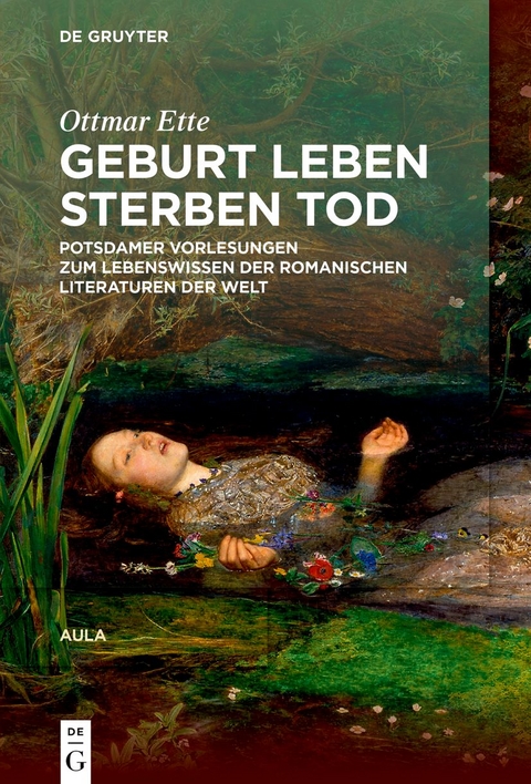 Ottmar Ette: Aula / Geburt Leben Sterben Tod - Ottmar Ette