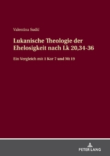 Lukanische Theologie der Ehelosigkeit nach Lk 20,34-36 - Valentina Sudić