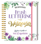 Kreativbuch Brush Lettering - Watercolor - Ursula Tücks