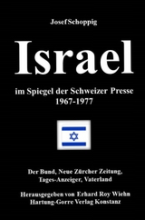 Israel im Spiegel der Schweizer Presse 1967-1977 - Josef Schoppig