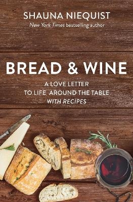 Bread and   Wine - Shauna Niequist