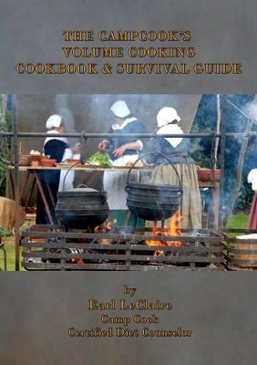 The Campcook's Volume Cooking Cookbook & Survival Guide - Earl LeClaire