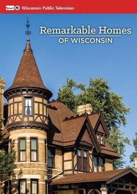 Remarkable Homes of Wisconsin -  Wisconsin Public Television