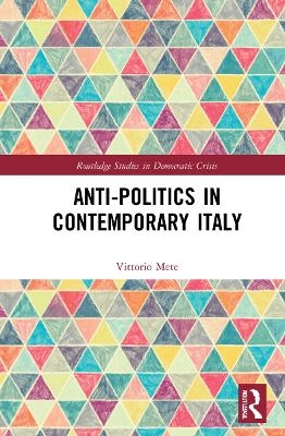Anti-politics in Contemporary Italy - Vittorio Mete