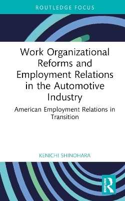 Work Organizational Reforms and Employment Relations in the Automotive Industry - Kenichi Shinohara