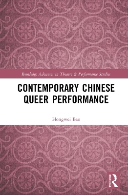 Contemporary Chinese Queer Performance - Hongwei Bao