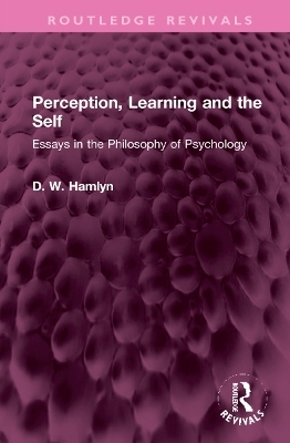 Perception, Learning and the Self - D. W. Hamlyn