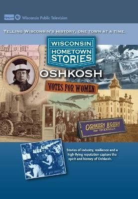 Wisconsin Hometown Stories: Oshkosh -  Wisconsin Public Television