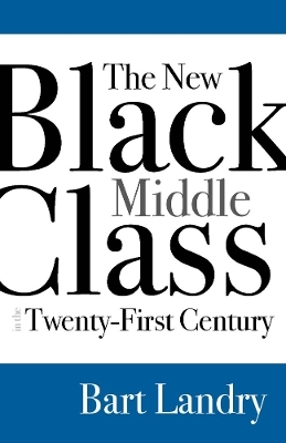 The New Black Middle Class in the Twenty-First Century - Bart Landry