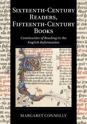 Sixteenth-Century Readers, Fifteenth-Century Books - Margaret Connolly