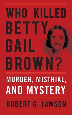 Who Killed Betty Gail Brown? - Robert G Lawson