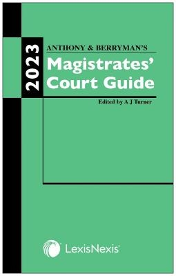 Anthony and Berryman's Magistrates' Court Guide 2023 - Adrian Turner