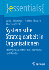 Systemische Strategiearbeit in Organisationen - Volker Köhninger, Andrea Mikoleit, Thorsten Veith