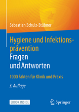 Hygiene und Infektionsprävention. Fragen und Antworten - Schulz-Stübner, Sebastian