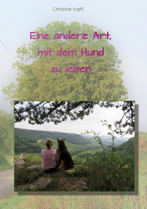 Eine andere Art, mit dem Hund zu leben - Christine Kraft