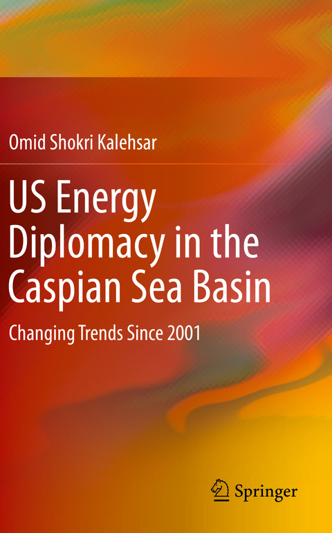 US Energy Diplomacy in the Caspian Sea Basin - Omid Shokri Kalehsar