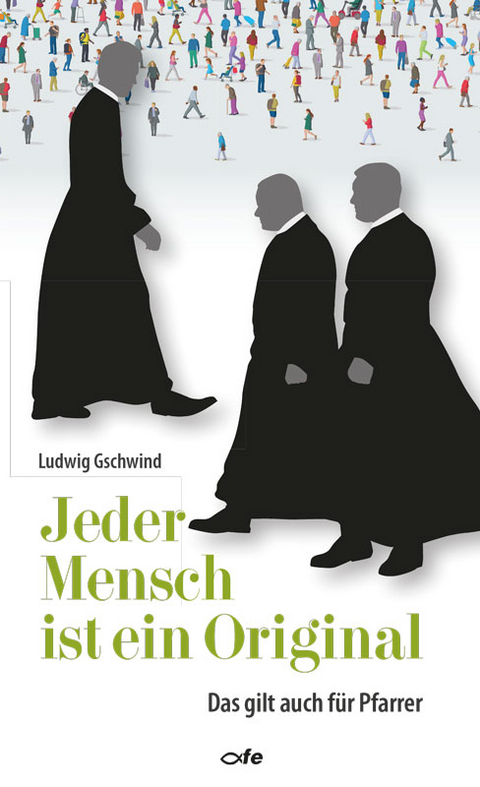 Jeder Mensch ist ein Original - Ludwig Gschwind