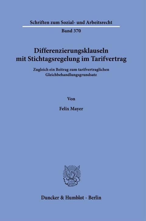 Differenzierungsklauseln mit Stichtagsregelung im Tarifvertrag. - Felix Mayer
