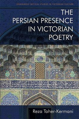 The Persian Presence in Victorian Poetry - Reza Taher-Kermani