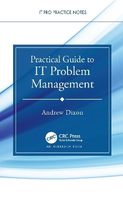 Practical Guide to IT Problem Management - Andrew Dixon