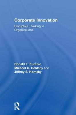 Corporate Innovation - Donald Kuratko, Michael Goldsby, Jeffrey Hornsby