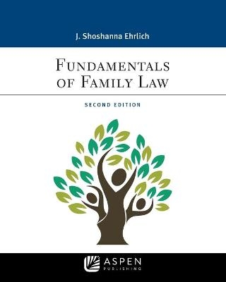 Fundamentals of Family Law - J Shoshanna Ehrlich