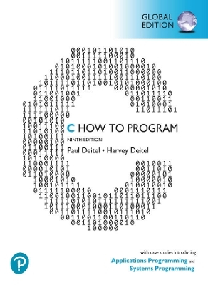 C How to Program: With Case Studies in Applications and SystemsProgramming, Global Edition - Paul Deitel, Harvey Deitel