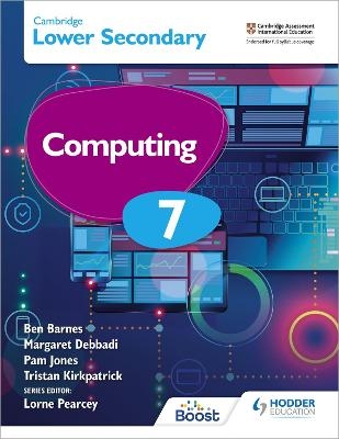 Cambridge Lower Secondary Computing 7 Student's Book - Margaret Debbadi, Ben Barnes, Pam Jones, Tristan Kirkpatrick