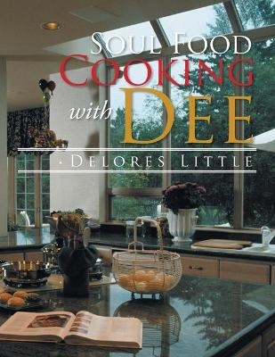 Soul Food Cooking with Dee - Delores Little