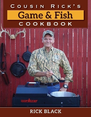 Cousin Rick's Game and Fish Cookbook - Rick Black