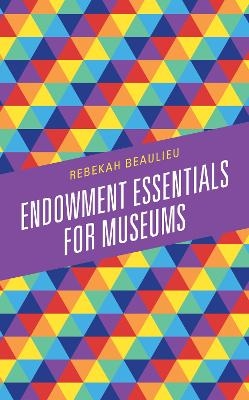 Endowment Essentials for Museums - Rebekah Beaulieu