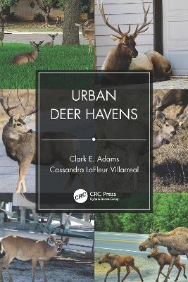 Urban Deer Havens - Clark E. Adams, Cassandra LaFleur Villarreal