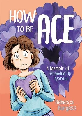 How to Be Ace - Rebecca Burgess