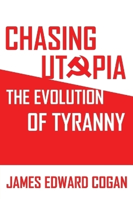 Chasing Utopia - James Edward Cogan