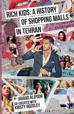 Rich Kids: A History of Shopping Malls in Tehran - Javaad Alipoor