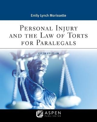 Personal Injury and the Law of Torts for Paralegals - Emily Lynch Morissette