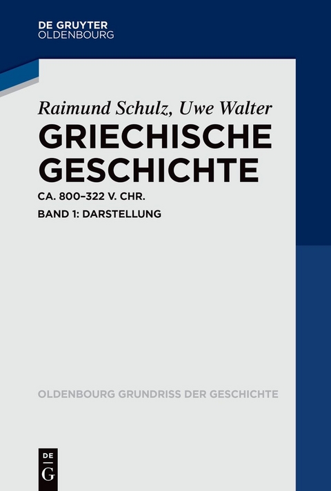 Griechische Geschichte ca. 800-322 v. Chr. / Darstellung - Raimund Schulz, Uwe Walter