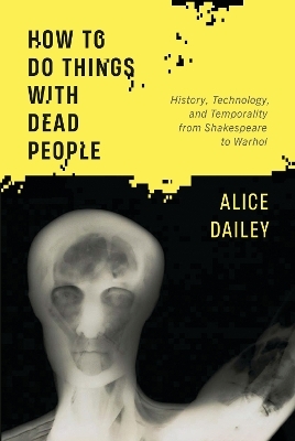 How to Do Things with Dead People - Alice Dailey