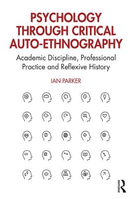 Psychology through Critical Auto-Ethnography - Ian Parker